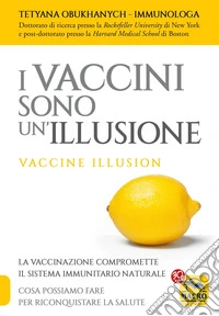 I Vaccini Sono Un'Illusione: Vaccine illusion. E-book. Formato EPUB ebook