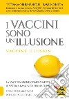 I Vaccini Sono Un'Illusione: Vaccine illusion. E-book. Formato EPUB ebook
