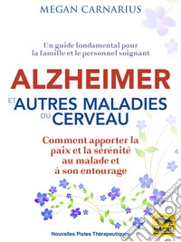 ALZHEIMER et autres MALADIES du CERVEAU: Comment apporter la paix et la sérénité au malade et à son entourage. E-book. Formato EPUB ebook