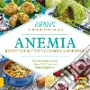 Anemia: Ricette curative e consigli alimentari. E-book. Formato EPUB ebook di Domenico Battaglia