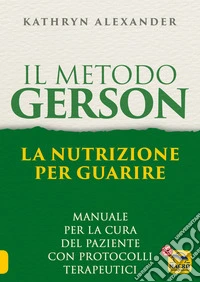 Il Metodo Gerson: La nutrizione per guarire. E-book. Formato EPUB ebook