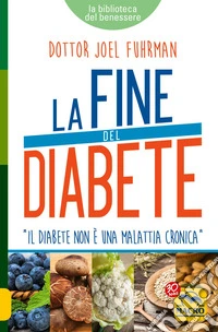 La Fine del Diabete: Il diabete non è una malattia cronica. E-book. Formato EPUB ebook