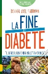 La Fine del Diabete: Il diabete non è una malattia cronica. E-book. Formato EPUB ebook di Joel Fuhrman