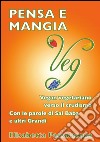 Pensa e mangia VegVegan vegetariano verso il crudismo. E-book. Formato PDF ebook di Elisabetta Passalacqua