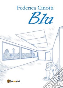 Blu. E-book. Formato PDF ebook di Federica Cinotti