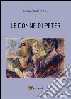 Le donne di Peter. E-book. Formato PDF ebook di Ignazia Iemmolo Portelli