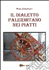 Il dialetto palermitano nei piatti. E-book. Formato PDF ebook