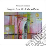 Progetto arte 2015 - Mario Zarini. E-book. Formato PDF ebook