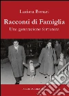 Racconti di famiglia - Una generazione fortunata. E-book. Formato PDF ebook di Luciana Borsari