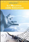 La malattia come creazione. E-book. Formato EPUB ebook di Aghatha&Purity