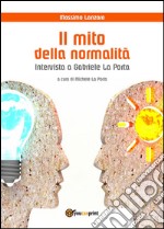 Il mito della normalità. Intervista a Gabriele La Porta. E-book. Formato Mobipocket