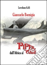 Giancarlo Bornigia dall'Africa al Piper Club. E-book. Formato PDF