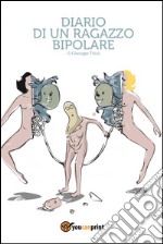 Diario di un ragazzo bipolare. E-book. Formato EPUB ebook