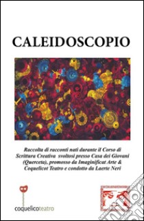 Caleidoscopio. E-book. Formato PDF ebook di Laerte Neri