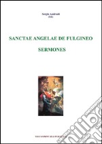 Sanctae Angelae De Fulgineo - Sermones. E-book. Formato EPUB ebook