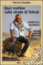 Quel mattino sulla strada di Tobruk. E-book. Formato PDF ebook