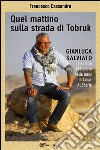 Quel mattino sulla strada di Tobruk. E-book. Formato PDF ebook di Francesco Cassandro