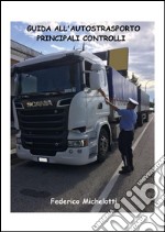 Guida all'autotrasporto - Principali controlli. E-book. Formato PDF ebook