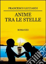 Anime tra le stelle. E-book. Formato PDF ebook