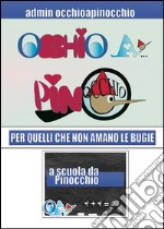 A scuola da Pinocchio: OCCHIO A… pinOCCHIO - Per quelli che non amano le bugie. E-book. Formato PDF