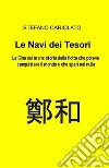 Le Navi dei tesori. La Cina sul mare: storia della flotta che poteva conquistare il mondo e che sparì nel nulla. E-book. Formato EPUB ebook di Stefano Cariolato