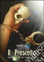 Il prescelto. Storia di una vita vera vissuta per finta. E-book. Formato PDF ebook