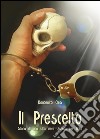 Il prescelto. Storia di una vita vera vissuta per finta. E-book. Formato PDF ebook