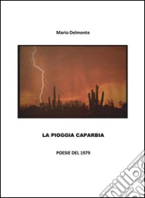 La pioggia caparbia. E-book. Formato PDF ebook di Mario Delmonte