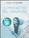 Il progetto del creatore. E-book. Formato Mobipocket ebook di Daniela Riente