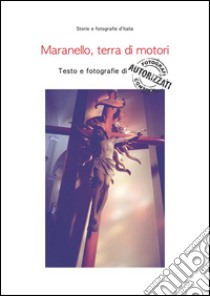 Maranello, terra di motori. E-book. Formato EPUB ebook di FOTOGRAFI AUTORIZZATI