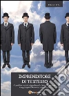 Imprenditore di te stesso: come liberarsi dalla dipendenza da lavoro dipendente e raggiungere il benessere professionale. E-book. Formato EPUB ebook di Fabrizio Rota