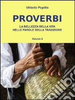 Proverbi. La bellezza della vita nelle parole della tradizione. E-book. Formato PDF ebook