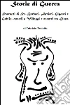 Storie di guerra. Racconti di re, barbari, arcieri, giganti e goblin, assedi a villaggi e scontri tra clans. E-book. Formato EPUB ebook di Fabrizio Trainito