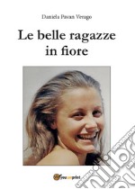 Le belle ragazze in fiore. E-book. Formato EPUB ebook