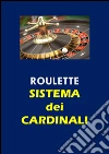 Roulette. Sistema dei cardinali. E-book. Formato Mobipocket ebook di Francesco Di Lorenzo