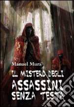 Il mistero degli assassini senza testa. E-book. Formato PDF ebook