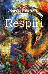 Respiri - Il canto del tempo. E-book. Formato Mobipocket ebook di Marco Fantuzzi