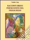 Racconti brevi - Perniciosità del pregiudizio. E-book. Formato PDF ebook