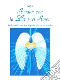 Ayudar con la luz y el amor. E-book. Formato EPUB ebook