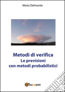 Metodi di verifica del modello ECMWF. E-book. Formato PDF ebook di Mario Delmonte