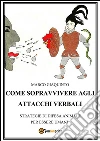 Come sopravvivere agli attacchi verbali. E-book. Formato Mobipocket ebook di Marco Giaquinto