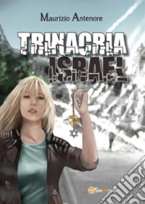 Trinacria Israel. E-book. Formato PDF ebook di Maurizio Antenore