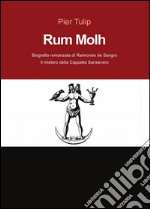 Rum Molh: Svelato il segreto della cappella Sansevero. E-book. Formato PDF