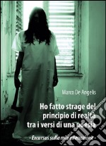 Ho fatto strage del principio di realtà tra i versi di una poesia. E-book. Formato EPUB ebook