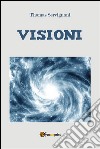 Visioni ovvero l'opera perfetta. E-book. Formato PDF ebook di Thomas Servignani