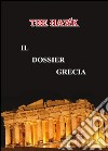 Il dossier Grecia. E-book. Formato PDF ebook