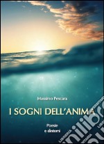 I sogni dell'anima: Poesie e dintorni. E-book. Formato EPUB ebook