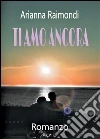 Ti amo ancora. E-book. Formato Mobipocket ebook di Arianna Raimondi