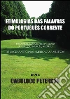 Etimologias das palavras do Português corrente. Palavras portuguesas vindas do Inglês, Francês, Alemão....; de línguas africanas, americanas e asiáticas.. E-book. Formato PDF ebook di José João