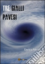 Tre gialli pavesi. E-book. Formato EPUB